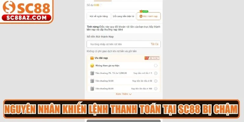 Nguyên nhân khiến lệnh thanh toán tại Sc88 bị chậm trễ